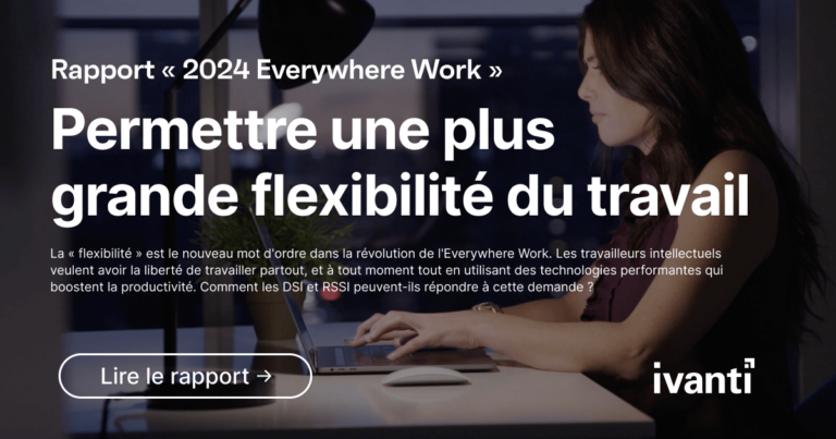 Permettre une plus grande flexibilité du travail – Ivanti